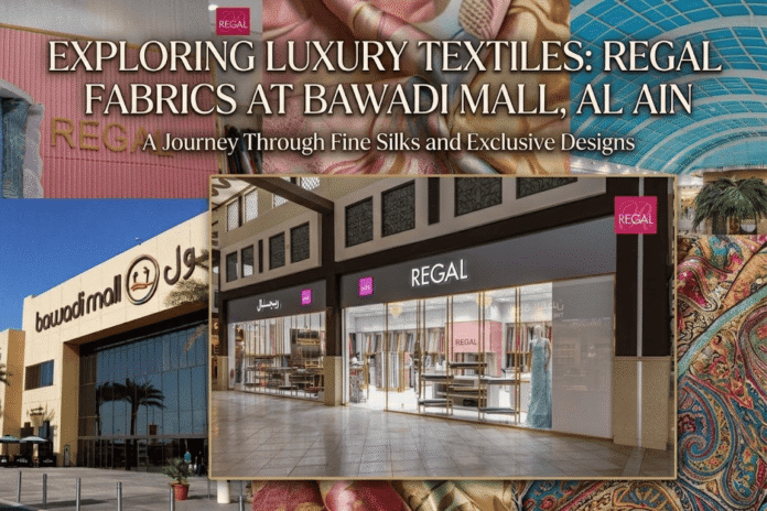 Regal Fabrics storefront and luxury textile collection at Bawadi Mall, Al Ain, KhaleejFusion